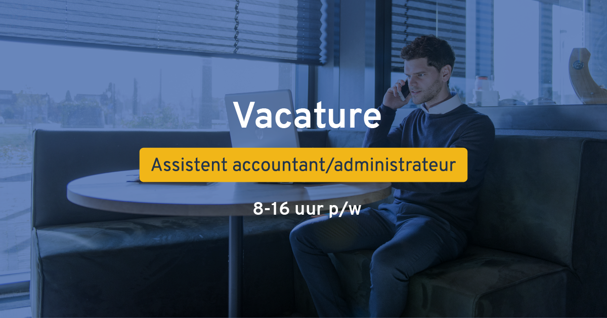 Vacature assistent accountant / administrateur